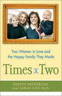Times two: two women in love and the happy family they made by Kristen