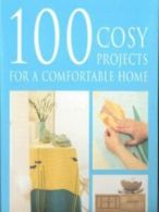 100 cosy projects for a comfortable home by Alison Moss (Hardback)