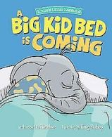 A Big Kid Bed is Coming: How to Transition and Keep... | Book