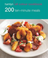 Hamlyn All Colour Cookbook 200 Ten-Minute Meals: Quick and Tasty Midweek Recipes