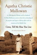 Come, Tell Me How You Live: An Archaeological Memoir. Mallowan 9780062093707<|