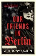 Our friends in Berlin by Anthony Quinn (Paperback)