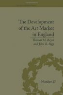 The Development of the Art Market in England : , Bayer, M,,