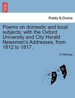 Poems on domestic and local subjects; with the . Hitchings, E.#