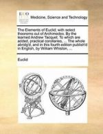 The Elements of Euclid; with select theorems ou, Euclid,,