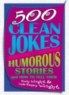 500 Clean Jokes and Humorous Stories By Rusty Wright