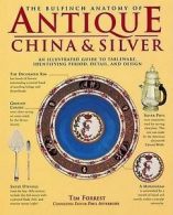 The Bulfinch anatomy of antique china & silver: an illustrated guide to