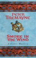 Smoke in the wind by Peter Tremayne (Paperback)