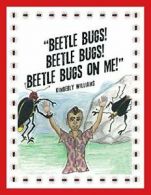"Beetle Bugs! Beetle Bugs! Beetle Bugs on Me!".by Williams, Kimberly New.#