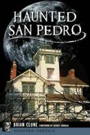 Haunted San Pedro (Haunted America). Clune, Conrad 9781467135771 New<|