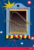 Let's explore the Ten Commandments, the Lord's Prayer and the Beatitudes by