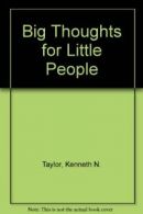 Big Thoughts for Little People By Kenneth N. Taylor