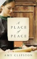 A Place of Peace: A Novel (Kauffman Amish Bakery Series) By Amy Clipston