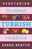 30 Minute Turkish Vegetarian Cookbook, Beattie, Sarah, ISBN