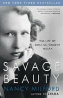 Savage Beauty: The Life of Edna St. Vincent Millay. Milford 9780375760815 New<|