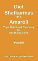 Yogani : Diet, Shatkarmas and Amaroli - Yogic Nut