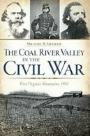 The Coal River Valley in the Civil War: West Vi. Graham<|