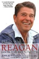Riding with Reagan: From the White House to the Ranch by John R. Barletta