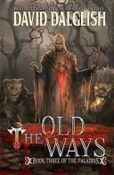 The Old Ways: The Paladins #3 by David Dalglish (Paperback)