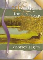Psalms for Today By Geoffrey T. Perry
