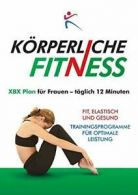 KORPERLICHE FITNESS XBX Plan fur Frauen - taglich 12 Minuten. Duffy, Robert.#