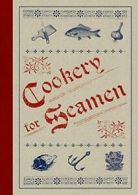 Cookery for Seamen By Alexander Quinlan,N.E. Mann,Stawell Heard