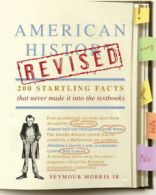 American history revised: 200 startling facts that never made it into the