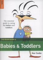 The rough guide to babies and toddlers: the essential guide to caring for