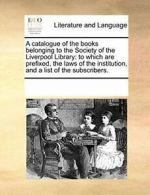 A catalogue of the books belonging to the Socie. Contributors, Notes PF.#