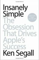Insanely Simple: The Obsession That Drives Apple's Success.by Segall PB<|