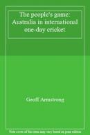 The people's game: Australia in international one-day cricket By Geoff Armstron