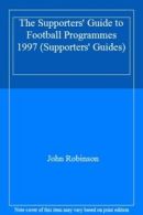 The Supporters' Guide to Football Programmes 1997 (Supporters' Guides) By John