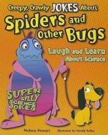 Creepy, Crawly Jokes about Spiders and Other Bugs: Laugh and Learn about