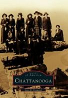 Chattanooga (Images of America Images of America). Desmond 9780738589992 New<|