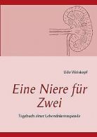Eine Niere für Zwei: TageBook einer Lebendnierenspende v... | Book