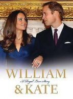 Clench, James : William & Kate: A Royal Love Story