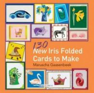 130 new iris folded cards to make by Maruscha Gaasenbeek (Paperback)