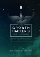 The Growth Hacker's Guide to the Galaxy: 100 Proven Growth Hacks for the Digital