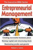 Entrepreneurial Management: Creating Successful Business Plans Raising Capital