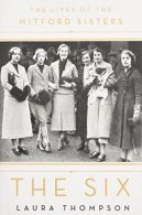 The Six: The Lives of the Mitford Sisters, Thompson, Laura,
