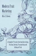 Modern Fruit Marketing; A Complete Treatise Cov. Brown, S..#