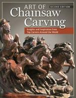 Art of Chainsaw Carving: Insights and Inspiration from Top Carvers Around the W