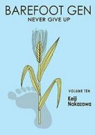 Barefoot Gen Vol. 10: Never Give Up. Nakazawa 9780867196016 Free Shipping<|