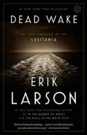 Dead Wake: The Last Crossing of the Lusitania. Larson 9780307408877 New<|