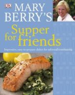 Mary Berry's supper for friends: impressive, easy-to-prepare dishes for