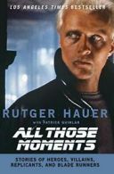 All Those Moments: Stories of Heroes, Villains,. Hauer<|