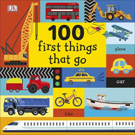 100 First Things That Go, DK, ISBN 9780241360323