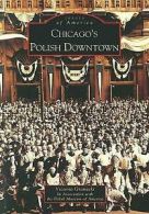 Images of America: Chicago's Polish downtown by Victoria Granacki (Paperback)