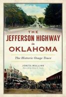 The Jefferson Highway in Oklahoma: The Historic Osage Trace. Mullins, Smith<|