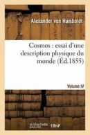 Cosmos : essai d'une description physique du monde T04.by HUMBOLDT-A New.#